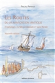 Les routes de la navigation antique : itinéraires en Méditerranée et mer Noire