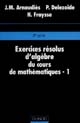 Exercices résolus d'algèbre du cours de mathématiques : 1