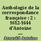 Anthologie de la correspondance française : 2 : 1612-1644 d'Antoine Arnauld à Louise de la Vallière
