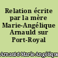 Relation écrite par la mère Marie-Angélique Arnauld sur Port-Royal