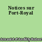 Notices sur Port-Royal