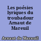 Les poésies lyriques du troubadour Arnaut de Mareuil