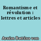 Romantisme et révolution : lettres et articles