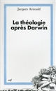 La théologie après Darwin : éléments pour une théologie de la création dans une perspective évolutionniste