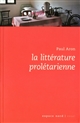 La littérature prolétarienne en Belgique francophone depuis 1900 : essai