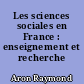 Les sciences sociales en France : enseignement et recherche