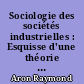 Sociologie des sociétés industrielles : Esquisse d'une théorie des régimes politiques..