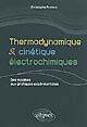 Thermodynamique et cinétique électrochimiques : des modèles aux pratiques expérimentales