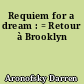 Requiem for a dream : = Retour à Brooklyn