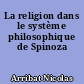 La religion dans le système philosophique de Spinoza