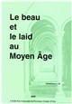 Le beau et le laid au Moyen Age : [communications présentées au vingt-quatrième colloque du CUERMA tenu à Aix-en-Provence en février 1999]