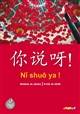 Nǐ shuō ya ! : méthode de chinois : A1-A2 du CECRL