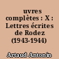 Œuvres complètes : X : Lettres écrites de Rodez (1943-1944)