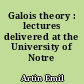 Galois theory : lectures delivered at the University of Notre Dame
