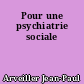 Pour une psychiatrie sociale