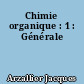 Chimie organique : 1 : Générale