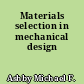 Materials selection in mechanical design