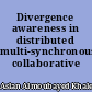 Divergence awareness in distributed multi-synchronous collaborative systems