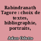 Rabindranath Tagore : choix de textes, bibliographie, portraits, fac-similés