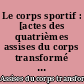 Le corps sportif : [actes des quatrièmes assises du corps transformé à Montpellier du 20 au 21 janvier 2012]