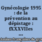Gynécologie 1995 : de la prévention au dépistage : fXXXVIIes Assises françaises de gynécologie Nantes, 25-27 mai 1995