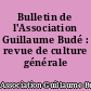 Bulletin de l'Association Guillaume Budé : revue de culture générale