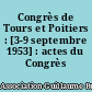 Congrès de Tours et Poitiers : [3-9 septembre 1953] : actes du Congrès