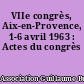 VIIe congrès, Aix-en-Provence, 1-6 avril 1963 : Actes du congrès