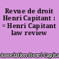 Revue de droit Henri Capitant : = Henri Capitant law review