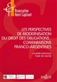 Les perspectives de modernisation du droit des obligations : comparaisons franco-argentines : [colloque organisé à l'université de Savoie les 10 et 11 avril 2014]
