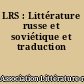 LRS : Littérature russe et soviétique et traduction