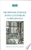 Or, monnaie, échange dans la culture de la Renaissance : actes