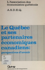 Le Québec et ses partenaires économiques canadiens : perspectives d'avenir : textes préparatoires du Congrès de l'Association des économistes québécois (avril 1979)