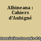 Albineana : Cahiers d'Aubigné