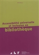 Accessibilité universelle et inclusion en bibliothèque