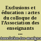 Exclusions et éducation : actes du colloque de l'Association des enseignants et chercheurs en sciences de l'éducation organisé en septembre 1994 par les universités Paris 8 et Paris XIII