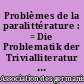 Problèmes de la paralittérature : = Die Problematik der Trivialliteratur : actes du Congrès de Sarrebruck, 27-29 avril 1974