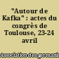 "Autour de Kafka" : actes du congrès de Toulouse, 23-24 avril 1983