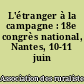 L'étranger à la campagne : 18e congrès national, Nantes, 10-11 juin 1993