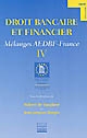 Droit bancaire et financier : mélanges AEDBF-France : IV