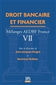 Droit bancaire et financier : mélanges AEDBF-France : VII