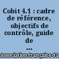 Cobit 4.1 : cadre de référence, objectifs de contrôle, guide de management, modèles de maturité