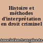 Histoire et méthodes d'interprétation en droit criminel