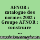 AFNOR : catalogue des normes 2002 : Groupe AFNOR : construire ensemble votre performance
