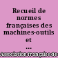 Recueil de normes françaises des machines-outils et outillage machine : 4 : Outils de tournage, fraisage, formage