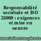 Responsabilité sociétale et ISO 26000 : exigences et mise en oeuvre