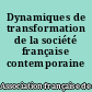Dynamiques de transformation de la société française contemporaine