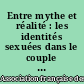 Entre mythe et réalité : les identités sexuées dans le couple et la famille