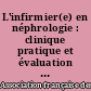 L'infirmier(e) en néphrologie : clinique pratique et évaluation de la qualité des soins