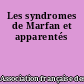 Les syndromes de Marfan et apparentés